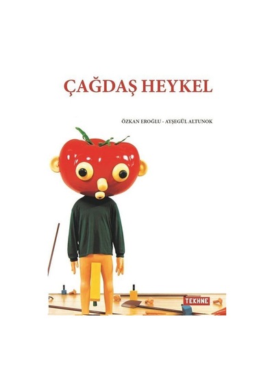 Çağdaş Heykel - Özkan Eroğlu -  Ayşegül Altunok - Tekhne Yayınları