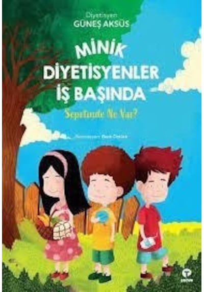 Minik Diyetisyenler İş Başında-Sepetinde Ne Var? - Güneş Aksüs - Turkuvaz Çocuk