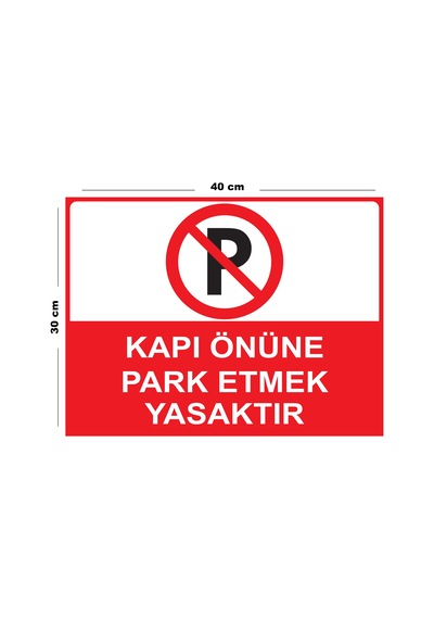 Metal Kapı Önüne Park Etmek Yasaktır 30cm X 40cm A3 Büyüklüğünde Uyarı Levhası Yönlendirme Tabelası