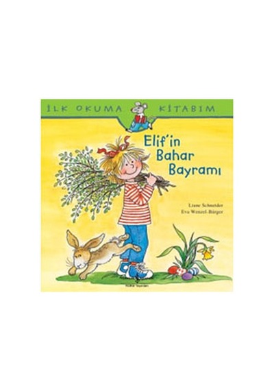 İlk Okuma Kitabım - Elif'in Bahar Bayramı