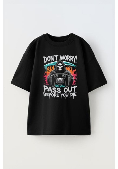 Thewert Unisex Don't Worry Pass Out Before You Dıe Tasarım Baskılı Pamuk Sıyah Oversize T-shirt Siyah