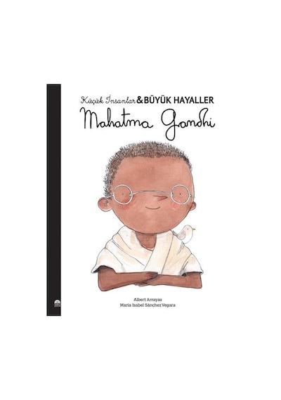 Mahatma Gandhi - Küçük İnsanlar Büyük Hayaller - Maria Isabel Sánchez Vegara - Martı Yayınları