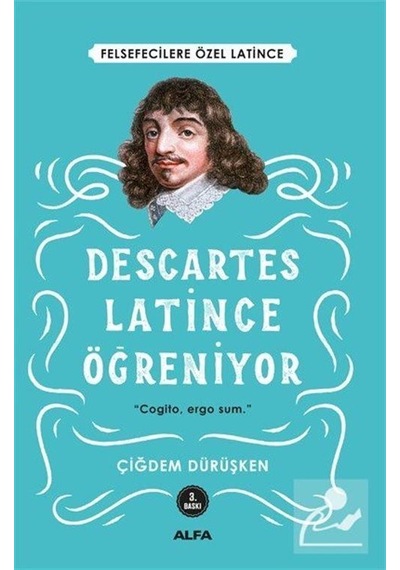 Descartes Latince Öğreniyor - Çiğdem Dürüşken