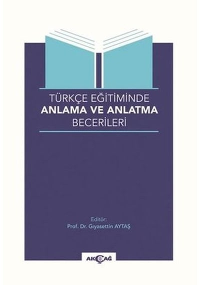 Türkçe Eğitiminde Anlama ve Anlatma Becerileri- Akçağ Yayınları