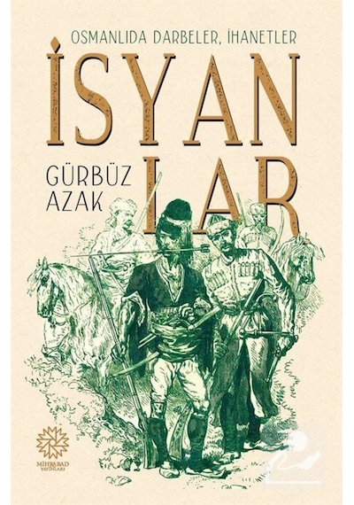 Osmanlıda Darbeler, Ihanetler, Isyanlar / Gürbüz Azak 9786056725111
