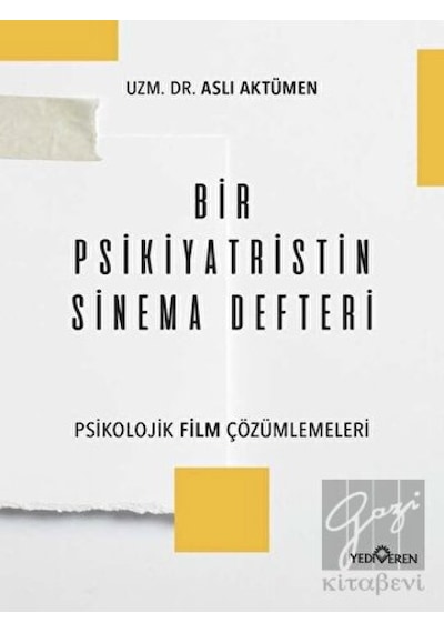 Bir Psikiyatristin Sinema Defteri - Psikolojik Film Çözümlemeleri - Aslı Aktümen - Yediveren Yayınları