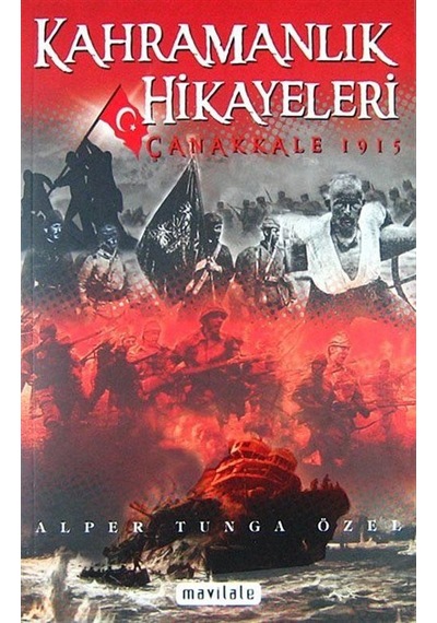 Kahramanlık Hikayeleri - Çanakkale 1915 / Alper Tunga Özel