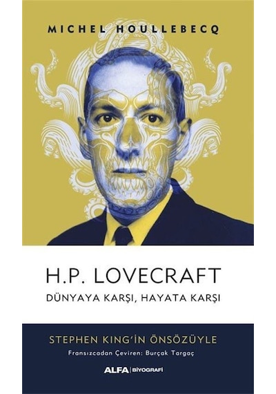 H.P. Lovecraft Dünyaya Karşı Hayata Karşı - Michel Houllebecq - Alfa Yayıncılık