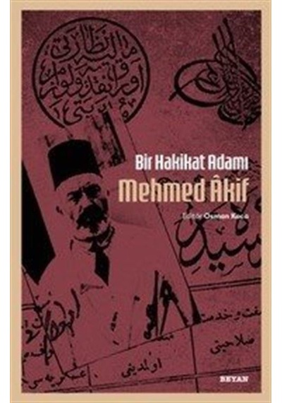 Bir Hakikat Adamı Mehmed Âkif / Osman Koca