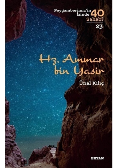 Hz. Ammar bin Yasir  - Peygamberimiz'in İzinde 40 Sahabi 23  - Ünal Kılıç  - Beyan Yayınları