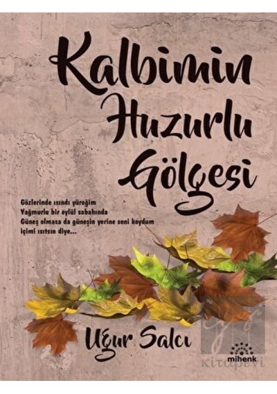 Kalbimin Huzurlu Gölgesi - Uğur Salcı - Mihenk Kitap