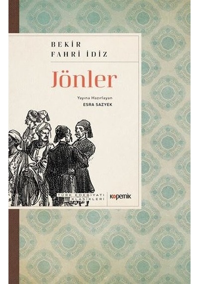 Jönler - Türk Edebiyatı Klasikleri - Bekir Fahri İdiz - Kopernik Kitap