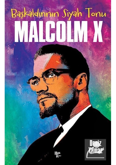 Malcolm X: Başkaldırının Siyah Tonu - Deniz Yılmaz - Halk Kitabevi