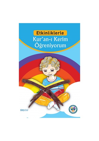 Etkinliklerle Kur’an-ı Kerim Öğreniyorum Hüseyin Özhazar TİRE K 9786058499027