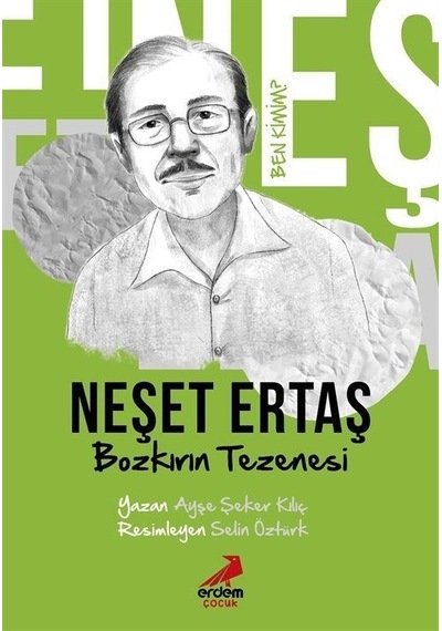 Ben Kimim / Bozkırın Tezenesi Neşet Ertaş / Ayşe Şeker Kılıç