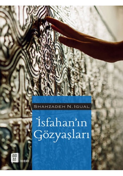 İsfahan'ın Gözyaşları - Shahzadeh N. İgual - Mona