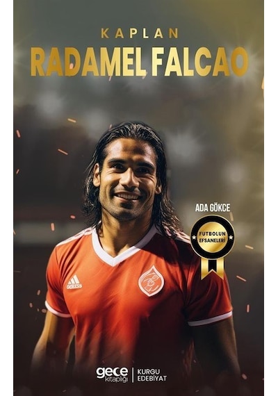 Kaplan Radamel Falcao - Futbolun Efsaneleri - Ada Gökce - Gece Kitaplığı
