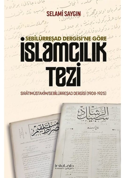 Sebilürreşad Dergisi'ne Göre İslamcılık Tezi / Selami Saygın