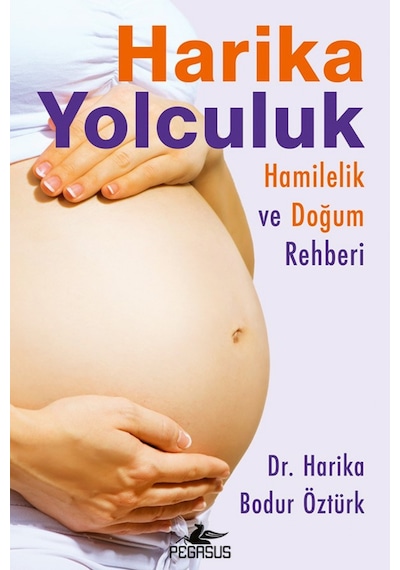 Harika Yolculuk: Hamilelik Ve Doğum Rehberi - Harika Bodur Öztürk
