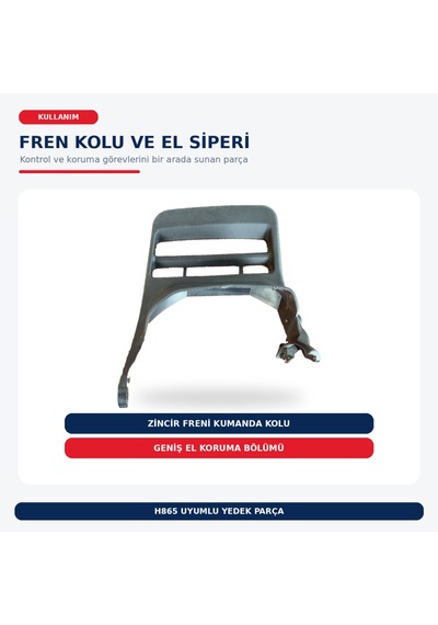 H865 Motorlu Testere Fren Kolu Ve El Siperi