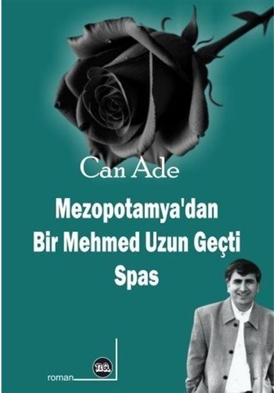 Mezopotamya'dan Bir Mehmed Uzun Geçti / Can Ade