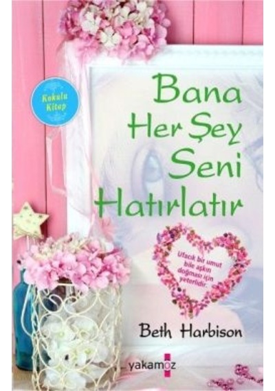 Bana Her Şey Seni Hatırlatır - Yakamoz Yayınevi - Beth Harbison