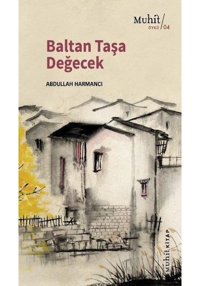 Baltan Taşa Değecek - Abdullah Harmancı - Muhit Kitap