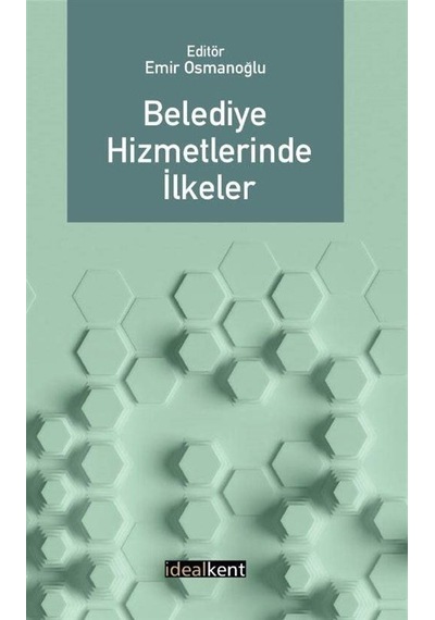Belediye Hizmetlerinde İlkeler- İdealkent Yayınları