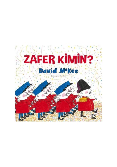 Zafer Kimin? - David McKee - Uçanbalık Yayıncılık