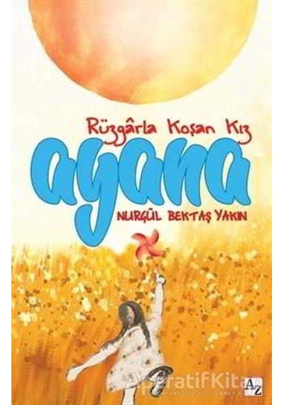 Ayana-Rüzgarla Koşan Kız - Nurgül Bektaş Yakın - Az Kitap