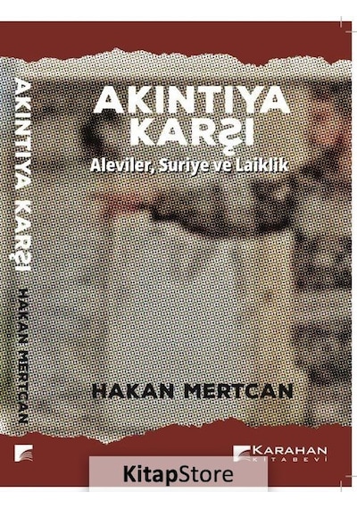 Akıntıya Karşı - AlevilerSuriye ve Laiklik - Hakan Mertcan - Karahan Kitabevi