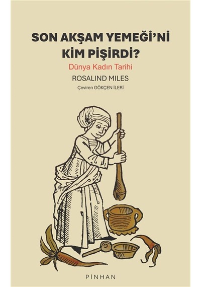 Son Akşam Yemeği'ni Kim Pişirdi / Rosalind Miles