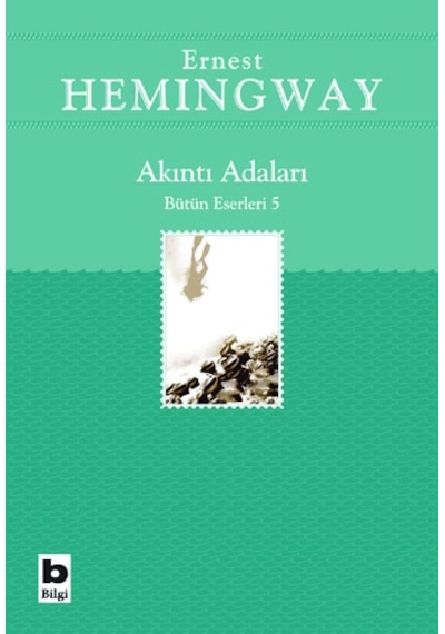 Akıntı Adaları - Ernest Hemingway - Bilgi Yayınevi