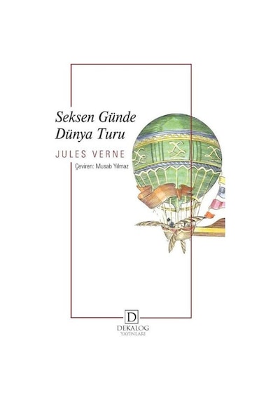 Seksen Günde Dünya Turu - Jules Verne - Dekalog Yayınları