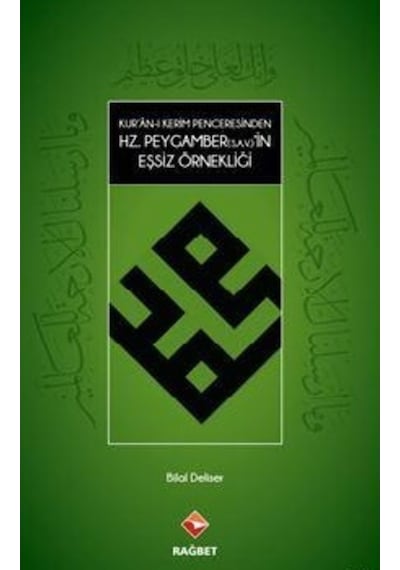 Kuran - ı Kerim Penceresinden Hz.Peygamber(S.A.V.)'in Eşsiz Örnekliği - Bilal Deliser - Rağbet Yayınları