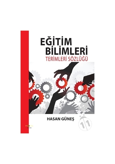 Eğitim Bilimleri Terimleri Sözlüğü - Hasan Güneş - Ütopya Yayınevi