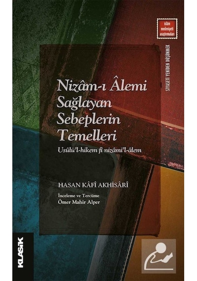 Nizam-ı Alemi Sağlayan Sebeplerin Temelleri - Hasan Kafi Akhisari - Klasik Yayınları
