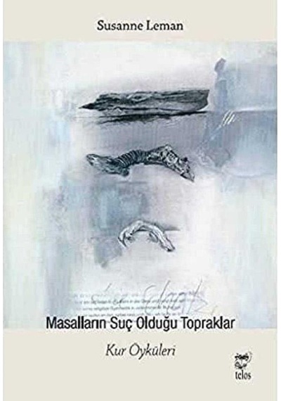 Masalların Suç Olduğu Topraklar Kur Öyküleri - Susanne Leman 1.baskı