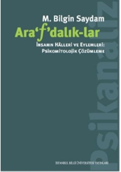 Arafdalıklar - M. Bilgin Saydam - İstanbul Bilgi Üniv.Yayınları