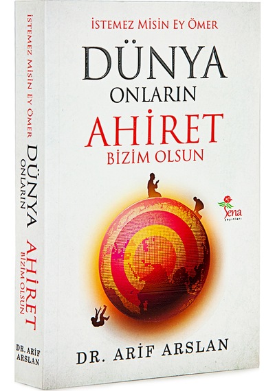 Istemez Misin Ey Ömer Dünya Onların Ahiret Bizim Olsun - Dr. Ari