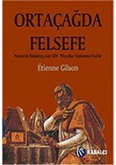 Ortaçağda Felsefe - Etienne Gilson - Kabalcı Yayınevi