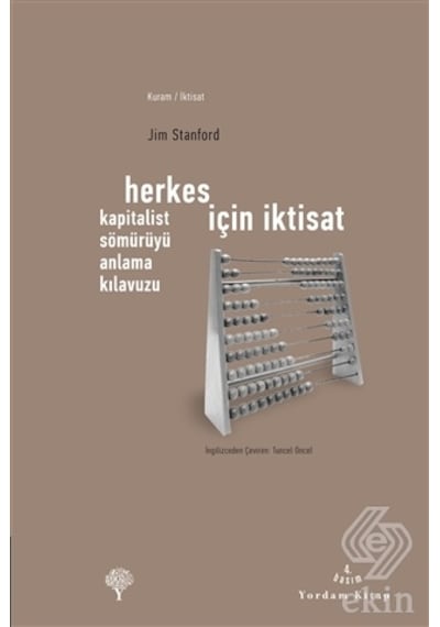 Herkes İçin İktisat - Kapitalist Sömürüyü Anlama Kılavuzu - Jim Stanford - Yordam Kitap