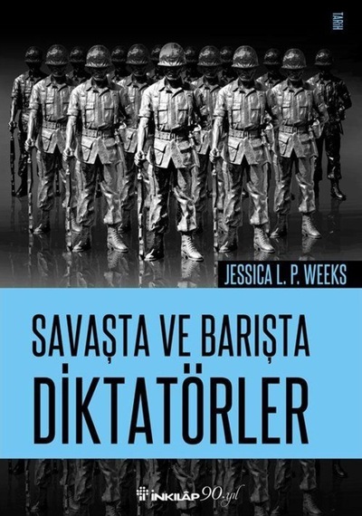 Savaşta ve Barışta Diktatörler - Jessica L. P. Weeks - İnkılap Kitabevi