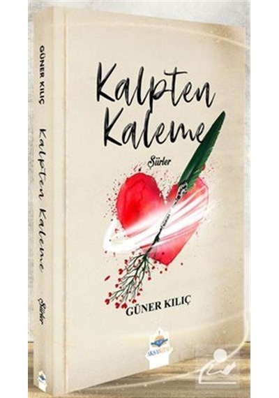 Kalpten Kaleme Şiirler - Güner Kılıç - AKSA