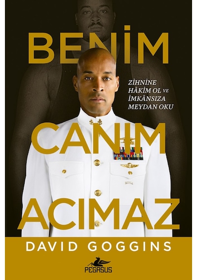 Benim Canım Acımaz Zihnine Hâkim Ol Ve İmkânsıza Meydan Oku David Goggins