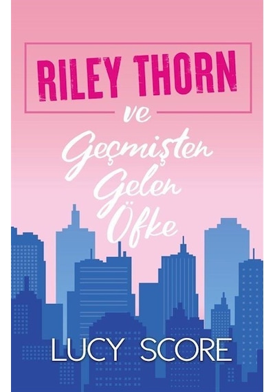 Riley Thorn Ve Geçmişten Gelen Öfke / Lucy Score
