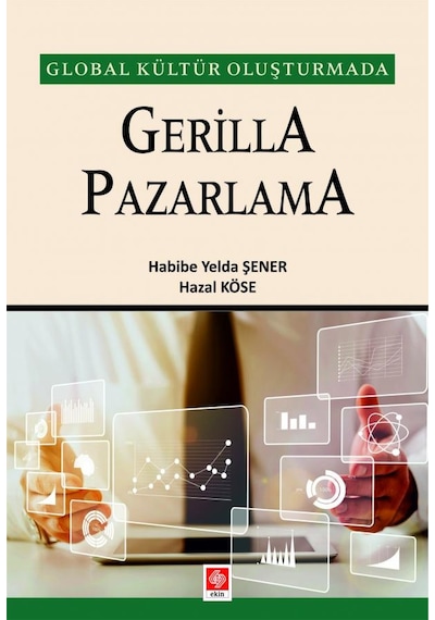Gerilla Pazarlama - Global Kültür Oluşturmada - Habibe Yelda Şener - Ekin Basım Yayın