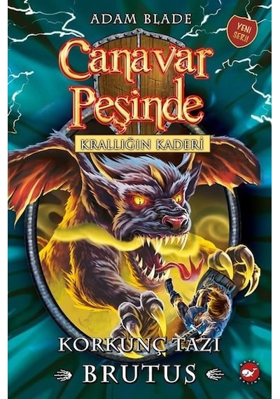 Canavar Peşinde 63 - Krallığın Kaderi - Korkunç Tazı Brutus - Adam Blade - Beyaz Balina Yayınları