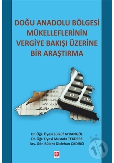 Doğu Anadolu Bölgesi Mükelleflerinin Vergiye Bakışı Üzerine Bir Araştırma - B. Diclehan Çadırcı - Ekin Basım Yayın