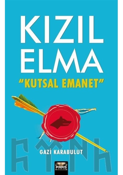 Kızıl Elma - Kutsal Emanet - Gazi Karabulut - Pars Yayınları